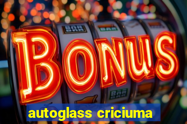 autoglass criciuma